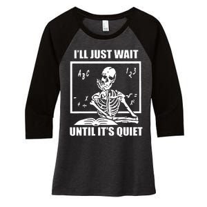 I'll Just Wait Until It's Quiet Skeleton Teacher Women's Tri-Blend 3/4-Sleeve Raglan Shirt