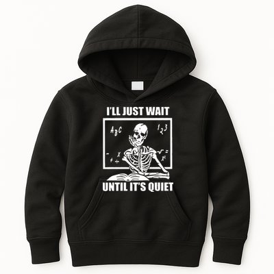 I'll Just Wait Until It's Quiet Skeleton Teacher Kids Hoodie