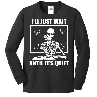 I'll Just Wait Until It's Quiet Skeleton Teacher Kids Long Sleeve Shirt