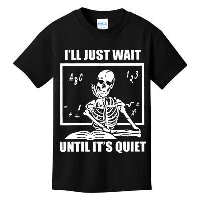 I'll Just Wait Until It's Quiet Skeleton Teacher Kids T-Shirt