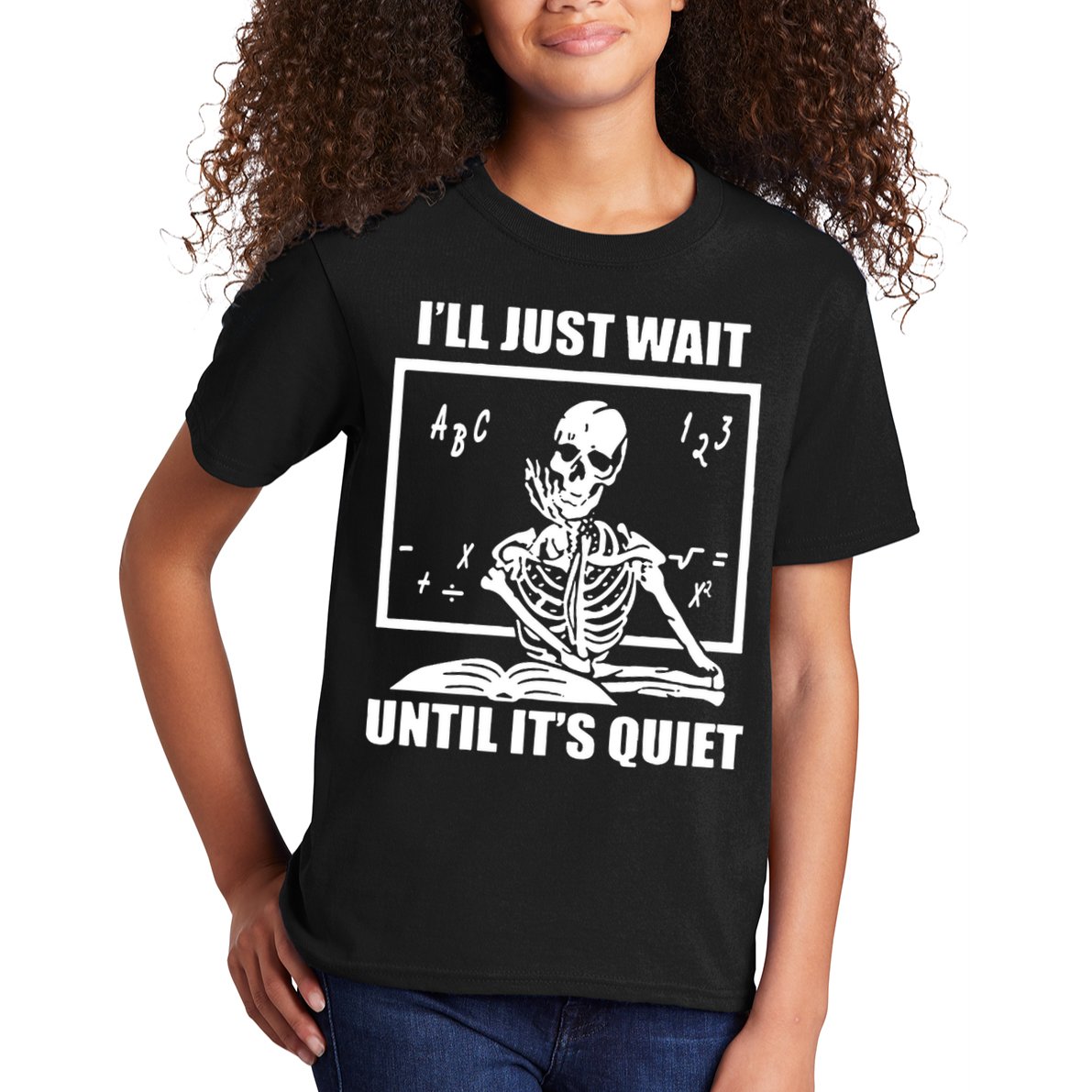 I'll Just Wait Until It's Quiet Skeleton Teacher Kids T-Shirt