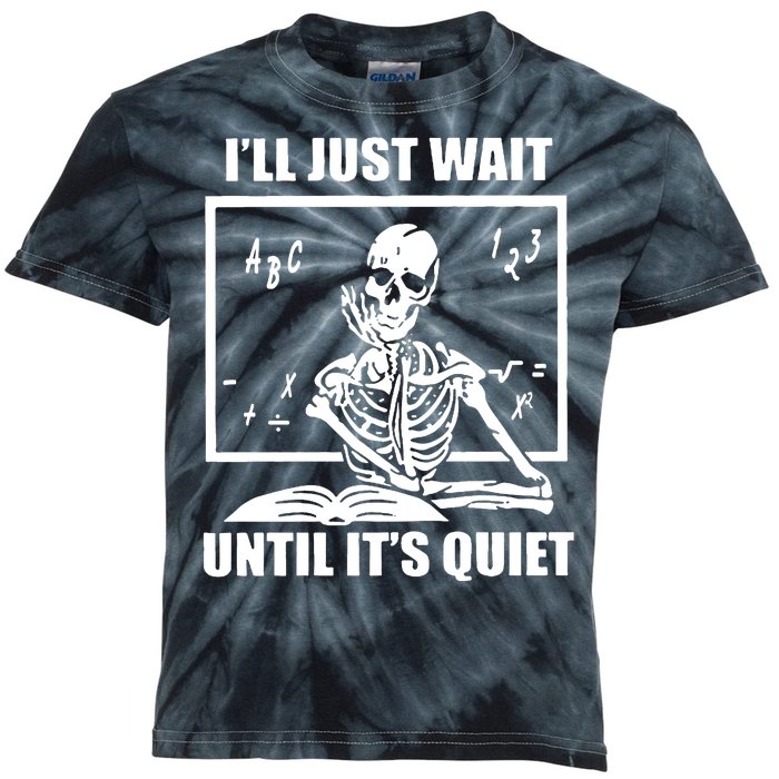 I'll Just Wait Until It's Quiet Skeleton Teacher Kids Tie-Dye T-Shirt