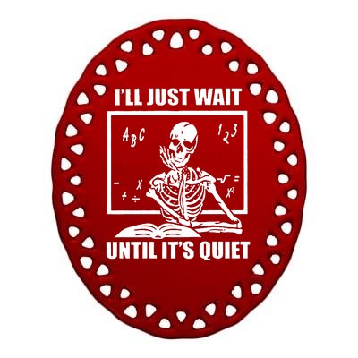 I'll Just Wait Until It's Quiet Skeleton Teacher Ceramic Oval Ornament