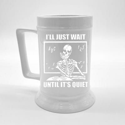 I'll Just Wait Until It's Quiet Skeleton Teacher Beer Stein