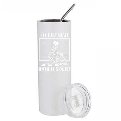 I'll Just Wait Until It's Quiet Skeleton Teacher Stainless Steel Tumbler