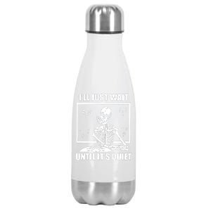 I'll Just Wait Until It's Quiet Skeleton Teacher Stainless Steel Insulated Water Bottle