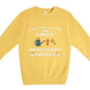 I Just Want To Work In My Garden And Hangout With My Chicken Premium Crewneck Sweatshirt