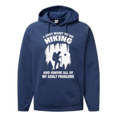 I Just Want To Go Hiking And Ignore All Of My Adult Problems Performance Fleece Hoodie