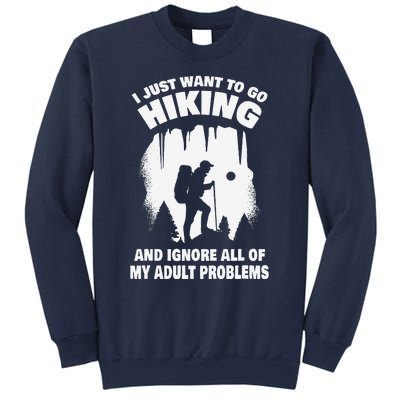 I Just Want To Go Hiking And Ignore All Of My Adult Problems Sweatshirt