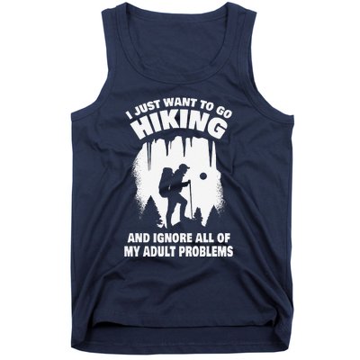 I Just Want To Go Hiking And Ignore All Of My Adult Problems Tank Top