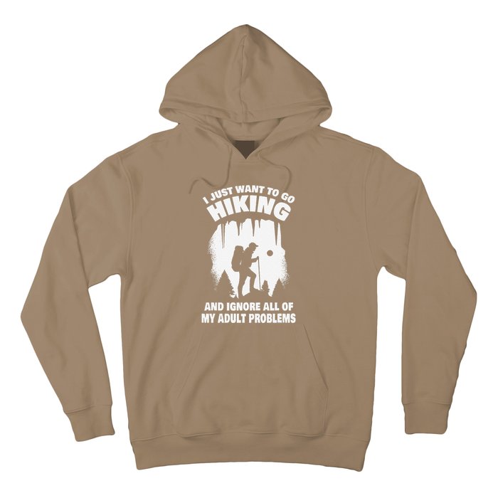 I Just Want To Go Hiking And Ignore All Of My Adult Problems Hoodie