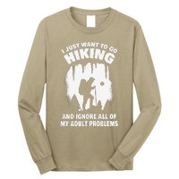 I Just Want To Go Hiking And Ignore All Of My Adult Problems Long Sleeve Shirt