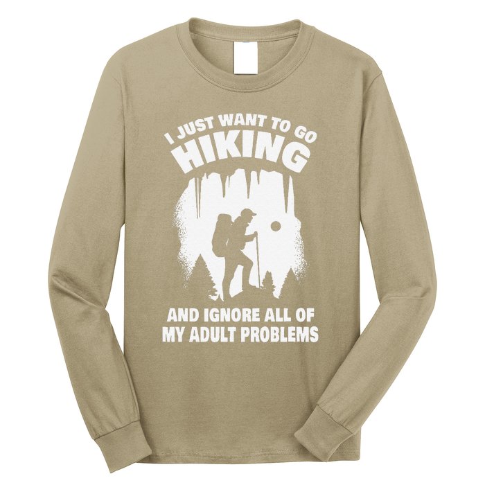 I Just Want To Go Hiking And Ignore All Of My Adult Problems Long Sleeve Shirt