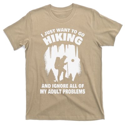 I Just Want To Go Hiking And Ignore All Of My Adult Problems T-Shirt