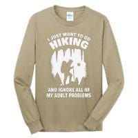 I Just Want To Go Hiking And Ignore All Of My Adult Problems Tall Long Sleeve T-Shirt