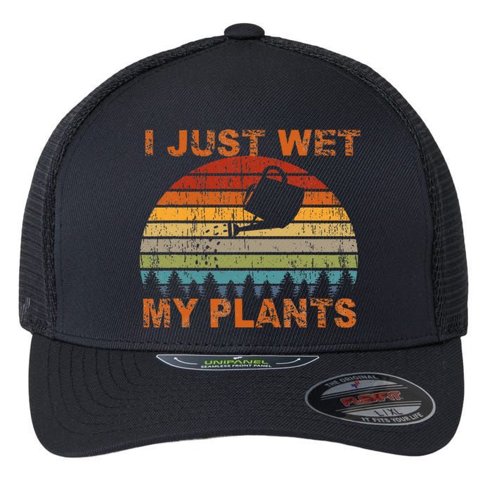 I Just Wet My Plants Gardening Flexfit Unipanel Trucker Cap