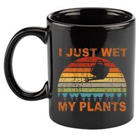 I Just Wet My Plants Gardening 11oz C Handle Ceramic Mug