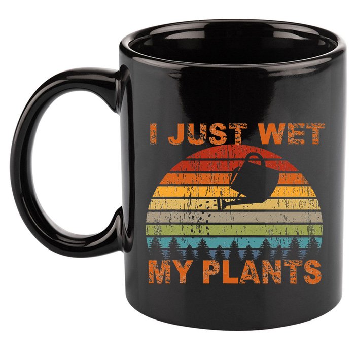 I Just Wet My Plants Gardening 11oz C Handle Ceramic Mug