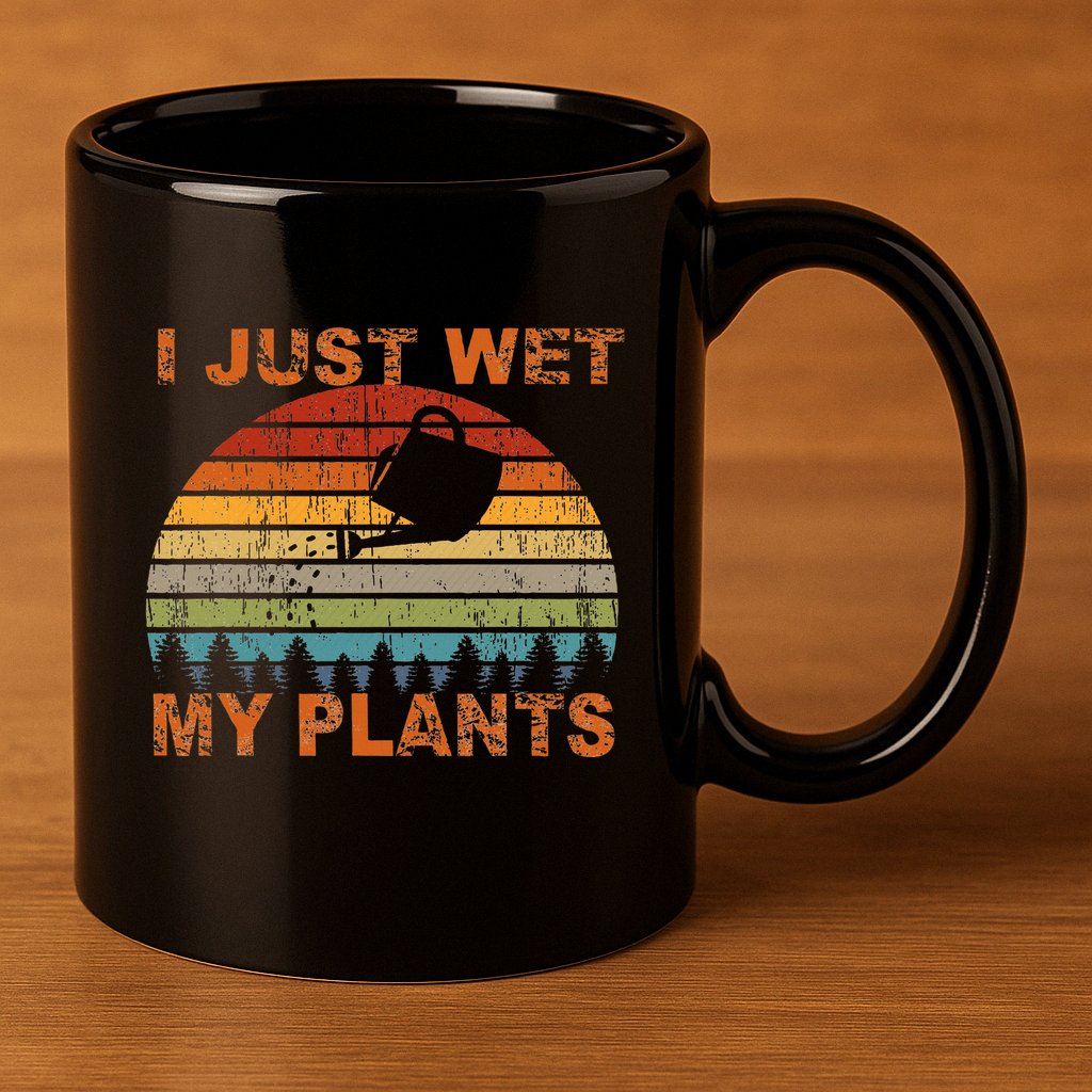 I Just Wet My Plants Gardening 11oz C Handle Ceramic Mug