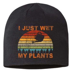 I Just Wet My Plants Gardening Sustainable Beanie