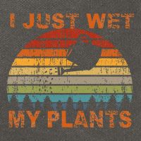 I Just Wet My Plants Gardening Cotton Canvas Backpack