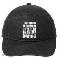 I Just Wanna Be Someone Different Than Me Sometimes 7-Panel Snapback Hat