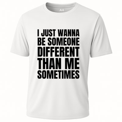 I Just Wanna Be Someone Different Than Me Sometimes Performance Shirt
