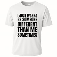 I Just Wanna Be Someone Different Than Me Sometimes Performance Shirt