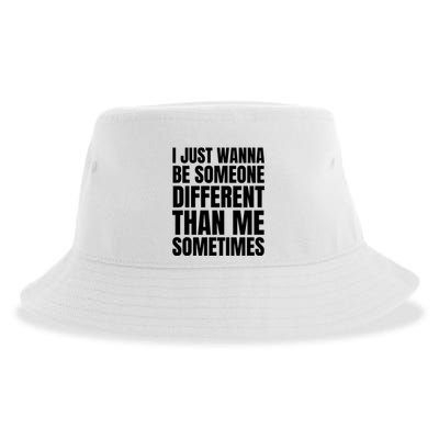 I Just Wanna Be Someone Different Than Me Sometimes Sustainable Bucket Hat