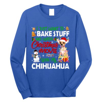 I Just Want To Bake Stuff And Christmas Movie With Chihuahua Gift Long Sleeve Shirt