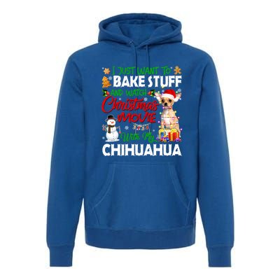 I Just Want To Bake Stuff And Christmas Movie With Chihuahua Gift Premium Hoodie