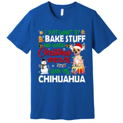 I Just Want To Bake Stuff And Christmas Movie With Chihuahua Gift Premium T-Shirt