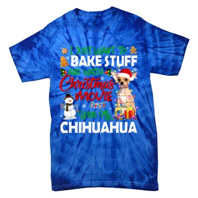 I Just Want To Bake Stuff And Christmas Movie With Chihuahua Gift Tie-Dye T-Shirt