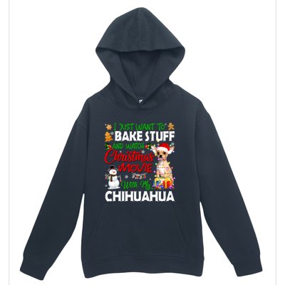 I Just Want To Bake Stuff And Christmas Movie With Chihuahua Gift Urban Pullover Hoodie