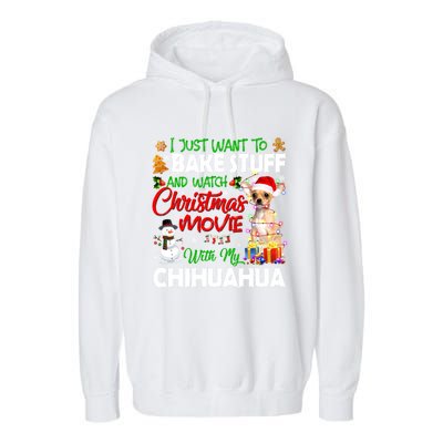 I Just Want To Bake Stuff And Christmas Movie With Chihuahua Gift Garment-Dyed Fleece Hoodie