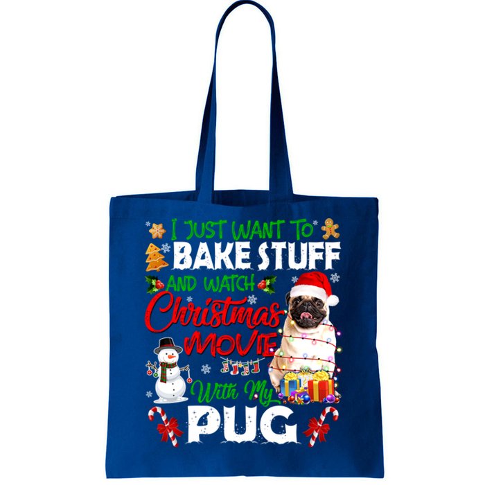 I Just Want To Bake Stuff And Watch Christmas Movie With Pug Meaningful Gift Tote Bag