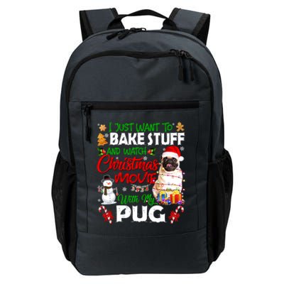 I Just Want To Bake Stuff And Watch Christmas Movie With Pug Meaningful Gift Daily Commute Backpack