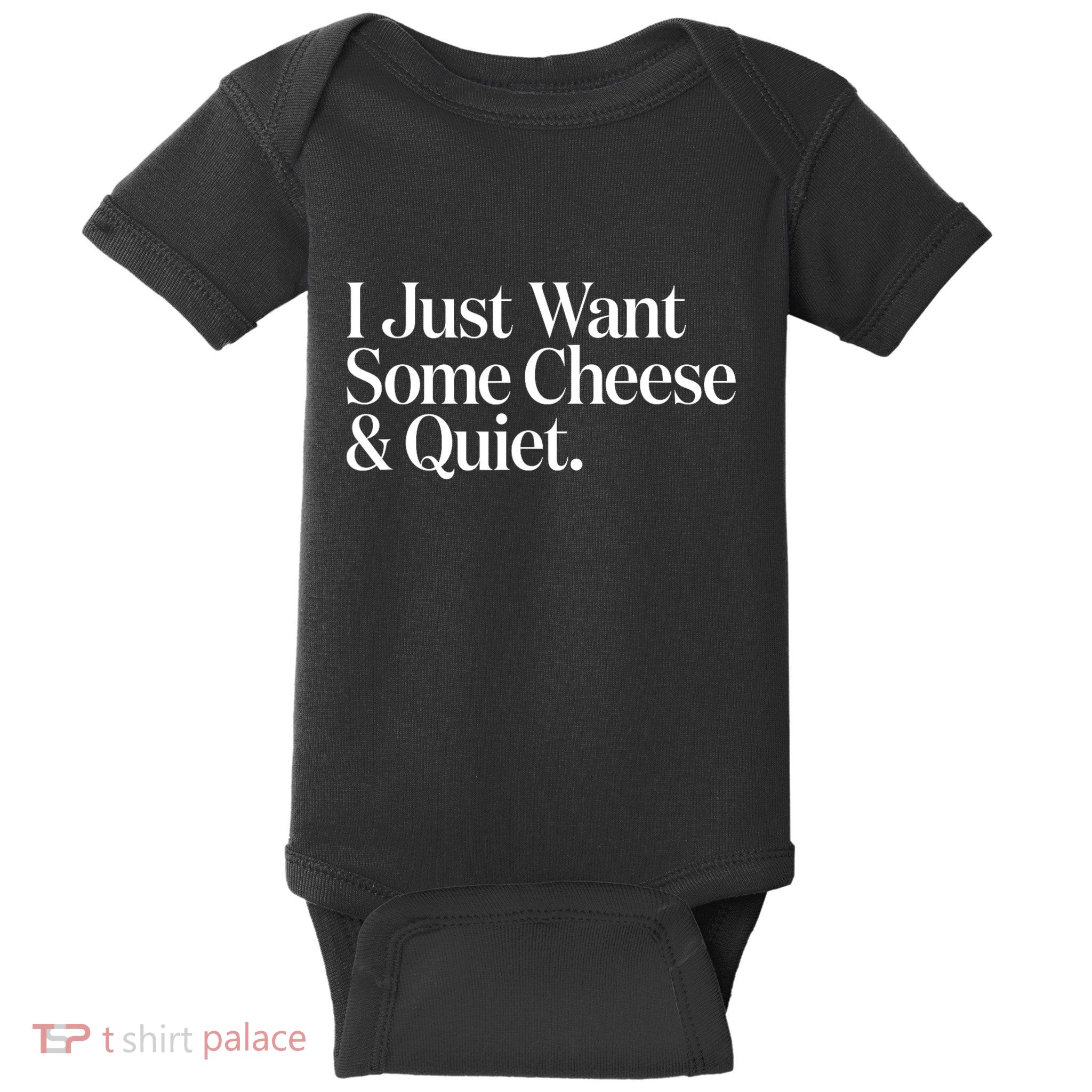 I Just Want Some Cheese And Quiet Funny Baby Bodysuit