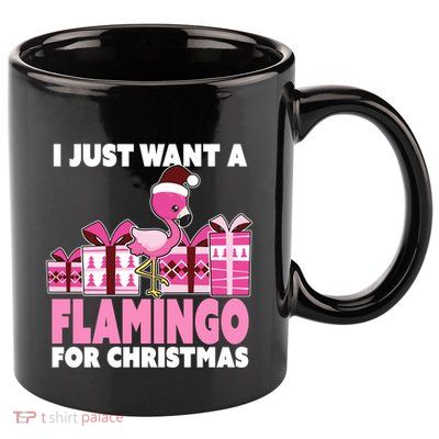 I Just Want A Flamingo For Christmas Flamingo Christmas Gift 11oz C Handle Ceramic Mug