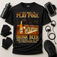 I Just Want To Play Pool Drink Beer And Ignore Old Man Performance Shirt
