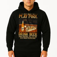 I Just Want To Play Pool Drink Beer And Ignore Old Man Hoodie