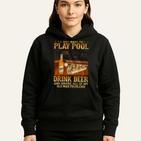 I Just Want To Play Pool Drink Beer And Ignore Old Man Hoodie