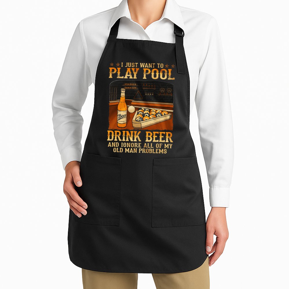 I Just Want To Play Pool Drink Beer And Ignore Old Man Apron