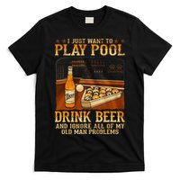 I Just Want To Play Pool Drink Beer And Ignore Old Man T-Shirt