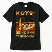 I Just Want To Play Pool Drink Beer And Ignore Old Man Tall T-Shirt