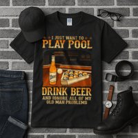I Just Want To Play Pool Drink Beer And Ignore Old Man Tall T-Shirt