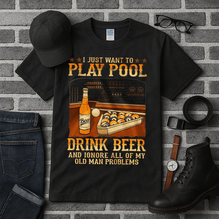 I Just Want To Play Pool Drink Beer And Ignore Old Man Tall T-Shirt