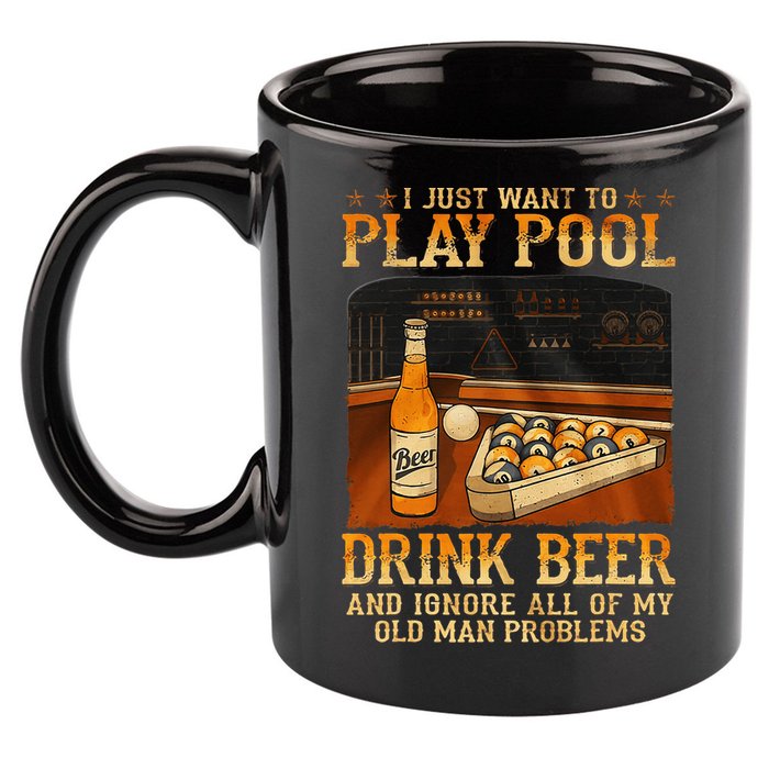 I Just Want To Play Pool Drink Beer And Ignore Old Man 11oz C Handle Ceramic Mug