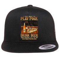 I Just Want To Play Pool Drink Beer And Ignore Old Man Flatbill Hat