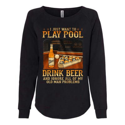 I Just Want To Play Pool Drink Beer And Ignore Old Man Womens California Wash Sweatshirt